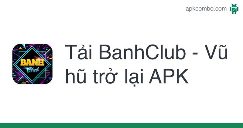 Hướng dẫn tải Banh club APK cho máy tính